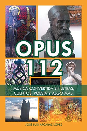 9781506504131: Opus 112: Msica convertida en letras, cuentos, poesa y algo ms.