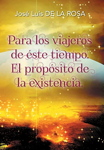 9781506504599: Para los viajeros de ste tiempo. El propsito de la existencia. (Spanish Edition)