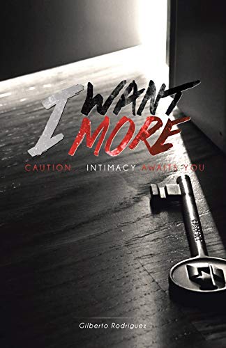 Imagen de archivo de I Want More: Caution . . . Intimacy Awaits You a la venta por Chiron Media