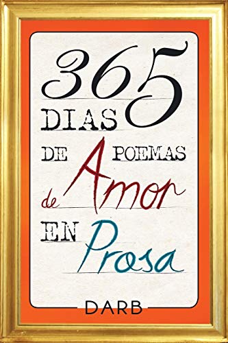 Imagen de archivo de 365 Dias de poemas de amor en prosa a la venta por Chiron Media