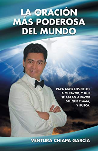 Imagen de archivo de La oracion mas poderosa del mundo: Para abrir los cielos a mi favor; y que se abran a favor del que clama, y busca. a la venta por Chiron Media