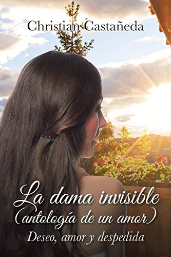 Imagen de archivo de La dama invisible (antologia de un amor): Deseo, amor y despedida a la venta por Chiron Media