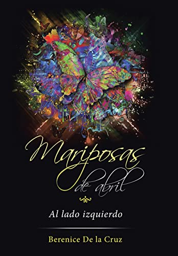 Beispielbild fr Mariposas de abril: Al lado izquierdo (Spanish Edition) zum Verkauf von Lucky's Textbooks