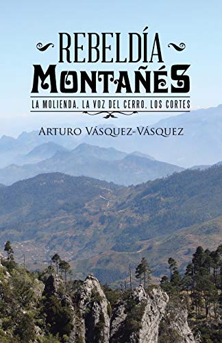 9781506512860: Rebelda montas: La molienda, la voz del cerro, los cortes (Spanish Edition)