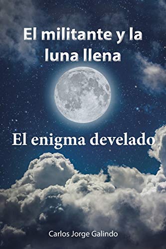 Imagen de archivo de El militante y la luna llena: El enigma develado (Spanish Edition) a la venta por Lucky's Textbooks