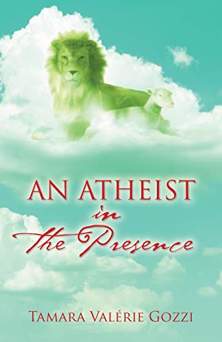 Stock image for An Atheist in the Presence for sale by Lucky's Textbooks