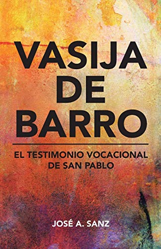 Stock image for Vasija de barro: El testimonio vocacional de San Pablo for sale by Chiron Media