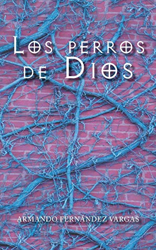 Stock image for Los perros de Dios (Spanish Edition) for sale by Lucky's Textbooks