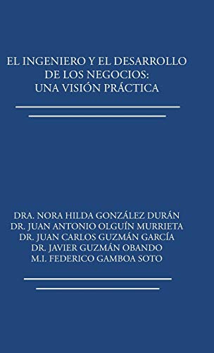 Imagen de archivo de El ingeniero y el desarrollo de los negocios: Una visin prctica (Spanish Edition) a la venta por Lucky's Textbooks