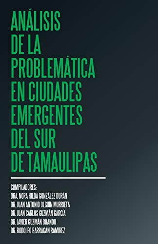 Imagen de archivo de Anlisis de la problemtica en ciudades emergentes del sur de Tamaulipas a la venta por PBShop.store US