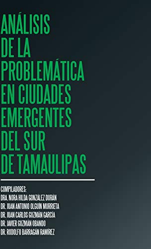 Imagen de archivo de Anlisis de la problemtica en ciudades emergentes del sur de Tamaulipas (Spanish Edition) a la venta por Lucky's Textbooks