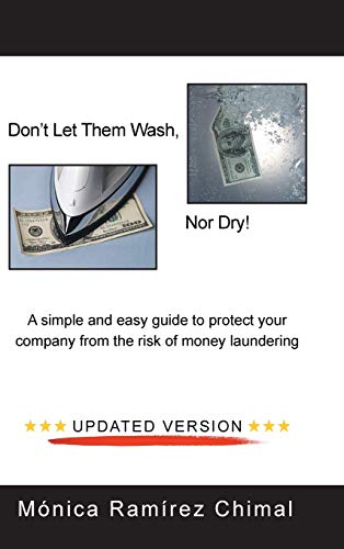 9781506522845: Don't Let Them Wash, Nor Dry!: A Simple and Easy Guide to Protect Your Company from the Risk of Money Laundering