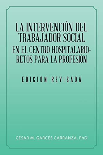 9781506523347: La intervencin del Trabajador Social en el Centro Hospitalario-Retos para la profesin. (Spanish Edition)