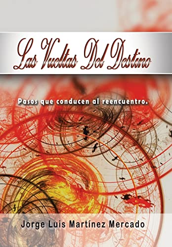 Stock image for Las Vueltas Del Destino: Pasos Que Conducen Al Reencuentro. (Spanish Edition) for sale by Lucky's Textbooks