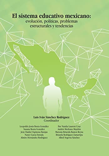 9781506527031: El Sistema Educativo Mexicano: Evolucin, Polticas, Problemas Estructurales Y Tendencias (Spanish Edition)