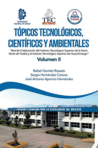 Stock image for Tpicos tecnolgicos, cientficos y ambientales: Red de Colaboracin del Instituto Tecnolgico Superior de la Sierra Norte de Puebla y el Instituto . Superior de Huauchinango (Spanish Edition) for sale by Lucky's Textbooks