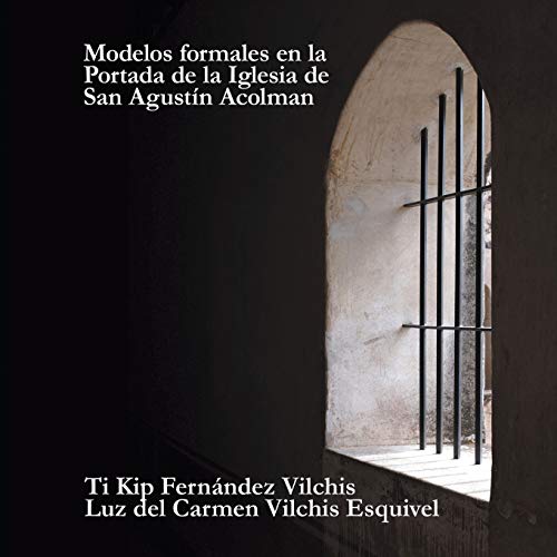 Stock image for Modelos Formales En La Portada De La Iglesia De San Agustn Acolman (Spanish Edition) for sale by Lucky's Textbooks