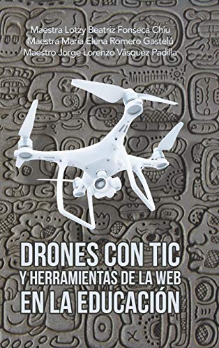 Imagen de archivo de Drones Con Tic Y Herramientas De La Web En La Educacin (Spanish Edition) a la venta por Lucky's Textbooks