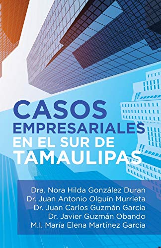 Beispielbild fr Casos Empresariales en el Sur de Tamaulipas (Spanish Edition) zum Verkauf von Lucky's Textbooks