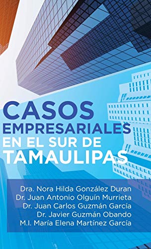 Stock image for Casos Empresariales En El Sur De Tamaulipas (Spanish Edition) for sale by GF Books, Inc.