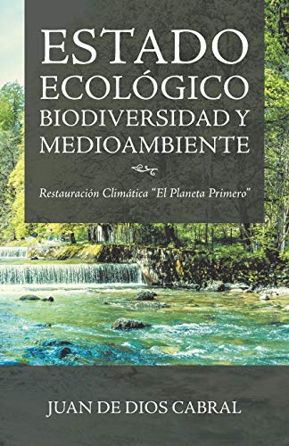 Beispielbild fr Estado Ecolgico Biodiversidad Y Medioambiente: Restauracin Climtica El Planeta Primero (Spanish Edition) zum Verkauf von Ebooksweb