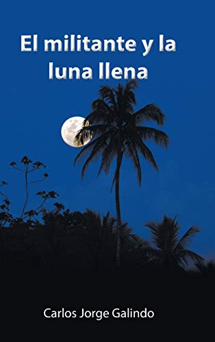 Imagen de archivo de El Militante Y La Luna Llena (Spanish Edition) a la venta por Lucky's Textbooks