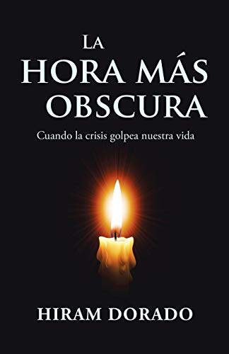 Beispielbild fr La hora más obscura: Cuando la crisis golpea nuestra vida (Spanish Edition) zum Verkauf von Books From California