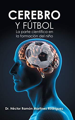 Stock image for Cerebro Y Ftbol: La Parte Cientfica En La Formacin Del Nio (Spanish Edition) for sale by Lucky's Textbooks