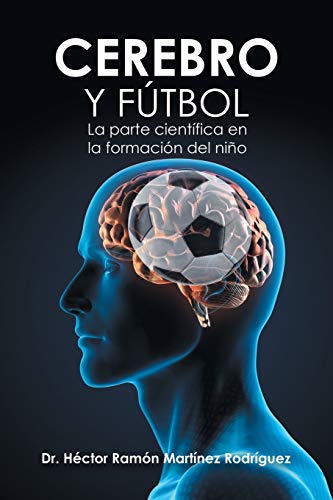Stock image for Cerebro y Ftbol: La parte cientfica en la formacin del nio (Spanish Edition) for sale by Books Unplugged