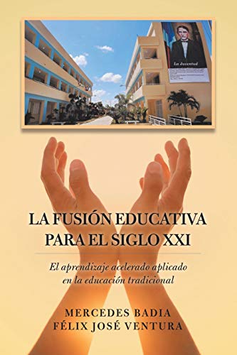 Stock image for La Fusion Educativa Para El Siglo Xxi: El Aprendizaje Acelerado Aplicado En La Educacion Tradicional for sale by Chiron Media