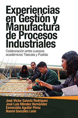 Beispielbild fr Experiencias En Gestin Y Manufactura De Procesos Industriales : Colaboracin Entre Cuerpos Acadmicos Tlaxcala Y Puebla zum Verkauf von Buchpark
