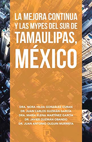 Imagen de archivo de La Mejora Continua Y Las Mypes Del Sur De Tamaulipas, Mxico (Spanish Edition) a la venta por Lucky's Textbooks