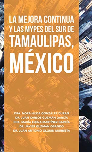 Stock image for La Mejora Continua Y Las Mypes Del Sur De Tamaulipas, Mxico (Spanish Edition) for sale by Lucky's Textbooks
