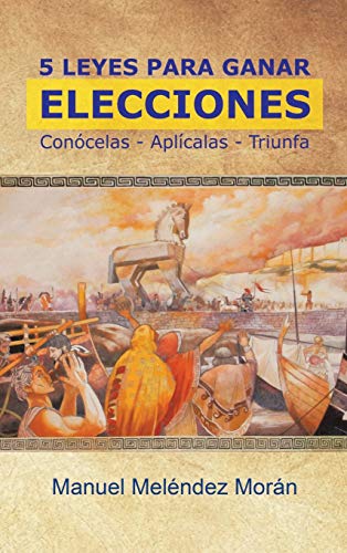 Beispielbild fr 5 Leyes Para Ganar Elecciones: Concelas. Aplcalas. Triunfa (Spanish Edition) zum Verkauf von Lucky's Textbooks