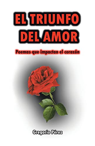 Stock image for El Triunfo Del Amor: Poemas Que Impactan El Corazn (Spanish Edition) for sale by Lucky's Textbooks