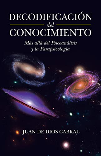 Beispielbild fr Decodificacin del conocimiento: Ms all del Psicoanlisis y la Parapsicologa (Spanish Edition) zum Verkauf von Lucky's Textbooks