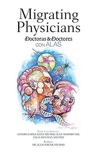 Imagen de archivo de Migrating Physicians Doctoras & Doctores con Alas: The Story Of 15 Physicians That Migrated a la venta por Lucky's Textbooks