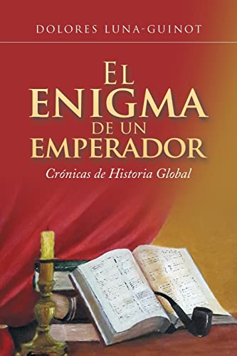 Stock image for El enigma de un emperador: Crnicas de Historia Global (Spanish Edition) for sale by Lucky's Textbooks