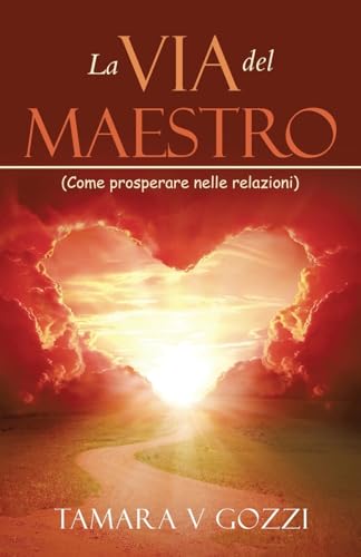 Stock image for La Via del Maestro: (Come prosperare nelle relazioni) (Italian Edition) for sale by California Books