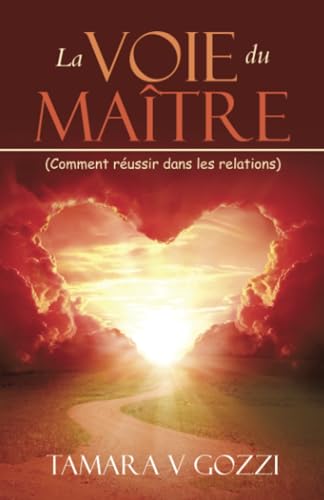 Stock image for La Voie du Matre: (Comment russir dans les relations) (French Edition) for sale by California Books
