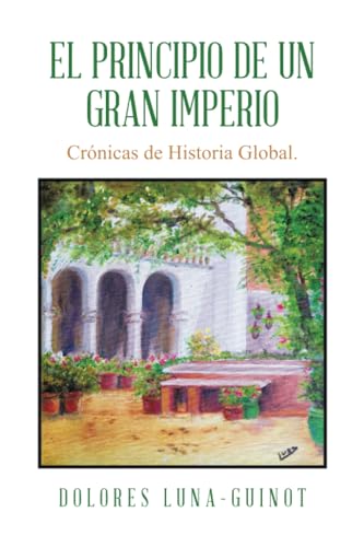 Stock image for El principio de un Gran Imperio: Crnicas de Historia Global. (Spanish Edition) for sale by California Books