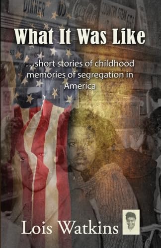 Stock image for What It Was Like.short stories of childhood memories of segregation in America for sale by SecondSale