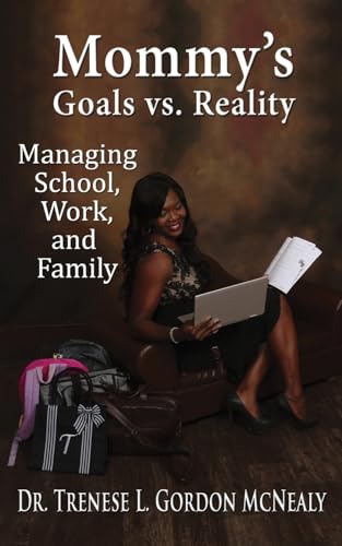 Beispielbild fr Mommy's Goals vs. Reality: Managing School, Work, and Family zum Verkauf von SecondSale