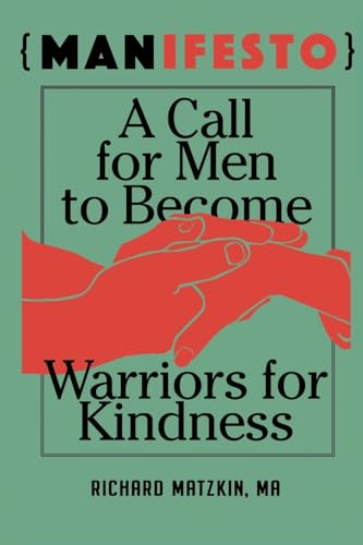 Stock image for MANifesto: A Call For Men To Become Warriors For Kindness for sale by HPB Inc.
