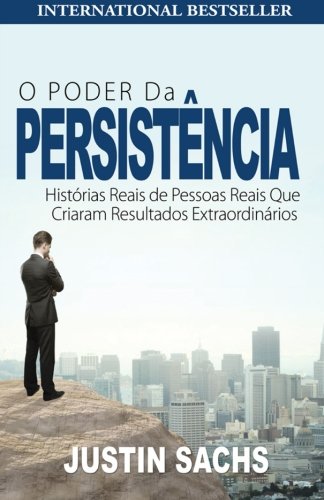 Stock image for O Poder Da Persistncia: Histrias Reais De Pessoas Reais Que Criaram Resultados Extraordinrios for sale by Revaluation Books