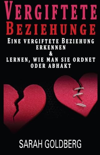 Stock image for Vergiftete Beziehungen Erkennen & Lernen, Wie Man Sie Ordnet Oder Abhakt (German Edition) for sale by Books Unplugged