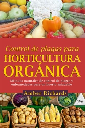 Imagen de archivo de Control De Plagas Para Horticultura Orgnica (Spanish Edition) a la venta por Goodwill