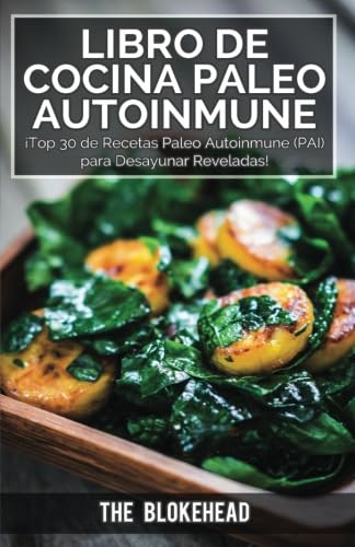 Stock image for Libro de Cocina Paleo Autoinmune ?Top 30 de Recetas Paleo Autoinmune (Pai) para Desayunar Reveladas! (Spanish Edition) for sale by SecondSale