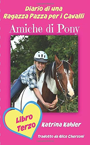 Beispielbild fr Diario di una Ragazza Pazza per i Cavalli - Libro Terzo - Amiche di Pony zum Verkauf von Buchpark