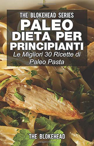 Beispielbild fr Paleo dieta per principianti Le migliori 30 ricette di Paleo pasta! zum Verkauf von Buchpark
